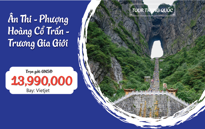 ÂN THI – PHƯỢNG HOÀNG CỔ TRẤN – MIÊU TRẠI – TRƯƠNG GIA GIỚI