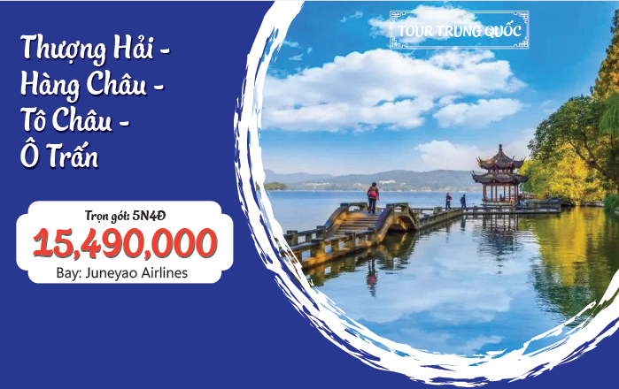 THƯỢNG HẢI – HÀNG CHÂU – TÔ CHÂU - Ô TRẤN 5N4Đ