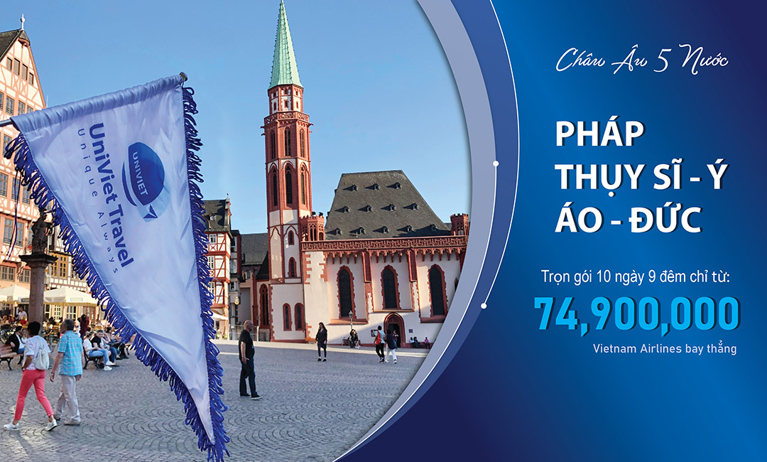 TOUR CHÂU ÂU: PHÁP – THỤY SĨ – Ý – ÁO – ĐỨC